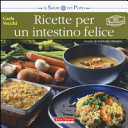 Copertina  Ricette per un intestino felice : consigli per prenderci cura del nostro secondo cervello