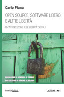 Copertina  Open source, software libero e altre libertà : un'introduzione alle libertà digitali