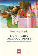 Copertina  La vittoria dell'Occidente : la negletta storia del trionfo della modernità
