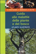 Copertina  Guida alle malattie delle piante e del bosco : atlante illustrato