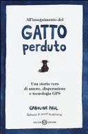Copertina  All'inseguimento del gatto perduto : una storia vera di amore, disperazione e tecnologia GPS
