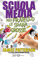 Copertina  Scuola media : mio fratello le spara grosse