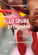 Copertina  Lo sport di domani : costruire una nuova cultura