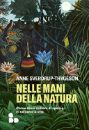 Copertina  Nelle mani della natura : come dieci milioni di specie ci salvano la vita