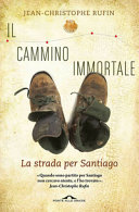 Copertina  Il cammino immortale : Compostela mio malgrado