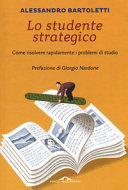 Copertina  Lo studente strategico : come risolvere rapidamente i problemi di studio