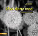 Copertina  I fiori dietro casa : manuale per riconoscerli