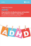 Copertina  ADHD : l'iperattività e la disattenzione nei bambini : un problema medico o educativo?