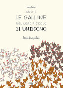 Copertina  Anche le galline nel loro piccolo si uniscono : storia di un pollaio