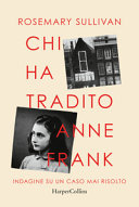Copertina  Chi ha tradito Anne Frank : indagine su un caso mai risolto