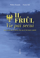 Copertina  Il Friûl vie pai secui : la storie de Patrie che no ti àn mai contât