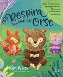 Copertina  Respira insieme all'orso : calma, concentrazione ed energia positiva . 30 momenti di mindfullness per bambini