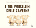Copertina  I tre porcellini delle caverne