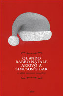 Copertina  Quando Babbo Natale arrivo a Simpson's bar : e altri racconti