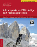 Copertina  Alla scoperta dell'Alto Adige con l'amico più fedele : escursioni a misura di cane, dalla Val Venosta alle Dolomiti