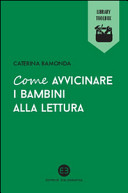 Copertina  Come avvicinare i bambini alla lettura : otto percorsi dai 6 ai 10 anni