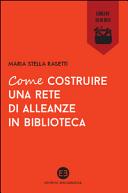 Copertina  Come costruire una rete di alleanze in biblioteca