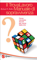 Copertina  Il trovalavoro : manuale di sopravvivenza : come cavarsela da soli per uscire dalla crisi