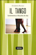 Copertina  Il tango : sentimento e filosofia di vita