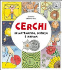 Copertina  Cerchi in matematica, scienza e natura : in matematica, scienza e natura