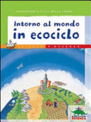 Copertina  Intorno al mondo in ecociclo : ecosistemi e cicli della Terra