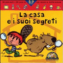 Copertina  La casa e i suoi segreti : 10 esperimenti e 10 giochi da fare insieme al vostro bambino