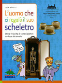 Copertina  L'uomo che ci regalò il suo scheletro : storia verissima di Carlo Giacomini studioso del cervello