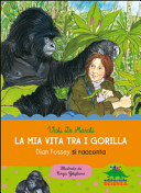 Copertina  La mia vita tra i gorilla : Dian Fossey si racconta