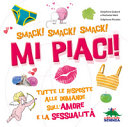 Copertina  Smack! Smack! Smack! Mi piaci! : [tutte le risposte alle domande sull'amore e la sessualità]