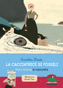 Copertina  La cacciatrice di fossili : Mary Anning si racconta