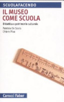 Copertina  Il museo come scuola : didattica e patrimonio culturale