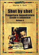 Copertina  Shot by shot : Progettare inquadrature scene e sequenze : Volume II ; Traduzione Alessandro Manigrasso