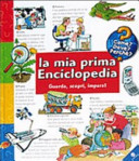 Copertina  La mia prima enciclopedia : guarda, scopri, impara!