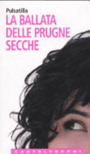 Copertina  La ballata delle prugne secche : bio novel