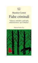 Copertina  Fiabe criminali : violenza, omicidio e malvagità nella lettaratura per l'infanzia