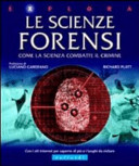 Copertina  Le scienze forensi : come la scienza combatte il crimine