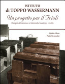 Copertina  Istituto di Toppo Wassermann : un progetto per il Friuli : il sogno di Francesco e Antonietta tra utopia e realtà