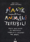 Copertina  Piante e animali terribili : storie degli esseri più pericolosi, velenosi e disgustosi del mondo