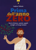 Copertina  Prima dell'anno zero : storie di donne, uomini, popoli, intrighi e di tempi lontani