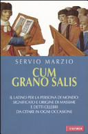 Copertina  Cum grano salis : il latino per la persona di mondo: significato e origine di massime e detti celebri, da citare in ogni occasione