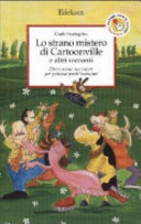 Copertina  Lo strano mistero di Cartoonville e altri racconti : dieci storie sui valori per pensare positivamente