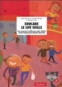 Copertina  Educare le life skills : come promuovere le abilità psicosociali e affettive secondo l'Organizzazione Mondiale della Sanità