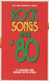Copertina  Rock Songs anni '80 : i testi delle canzoni che hanno fatto epoca