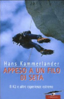 Copertina  Appeso a un filo di seta : il K2 e altre esperienze estreme