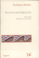 Copertina  Tra due repubbliche : alle origini della democrazia italiana