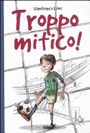 Copertina  Troppo mitico!