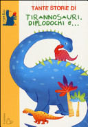 Copertina  Tante storie di tirannosauri, diplodochi e...