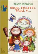 Copertina  Tante storie di orchi, folletti, troll e...