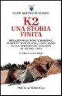 Copertina  K2, una storia finita : relazione di Fosco Maraini, Alberto Monticone, Luigi Zanzi sulla spedizione italiana al K2 del 1954