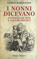 Copertina  I nonni dicevano : consigli di vita e saperi pratici